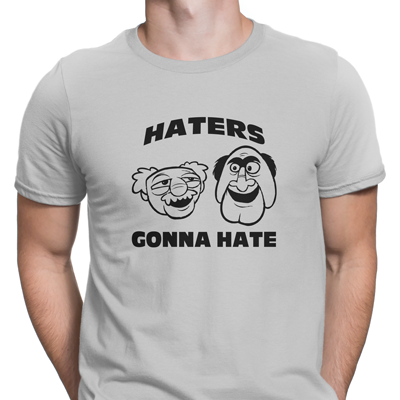 haters gonna hate haters gonna hate